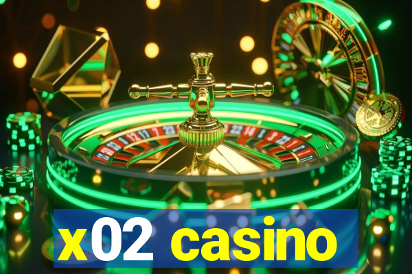 x02 casino